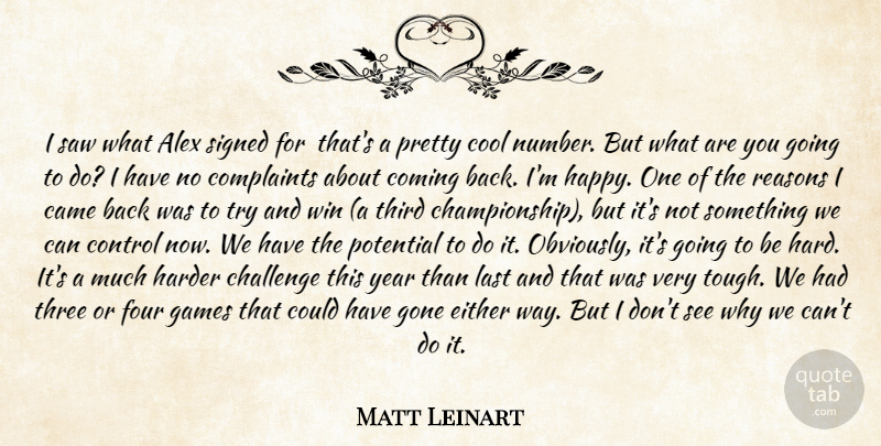 Matt Leinart Quote About Alex, Came, Challenge, Coming, Complaints: I Saw What Alex Signed...