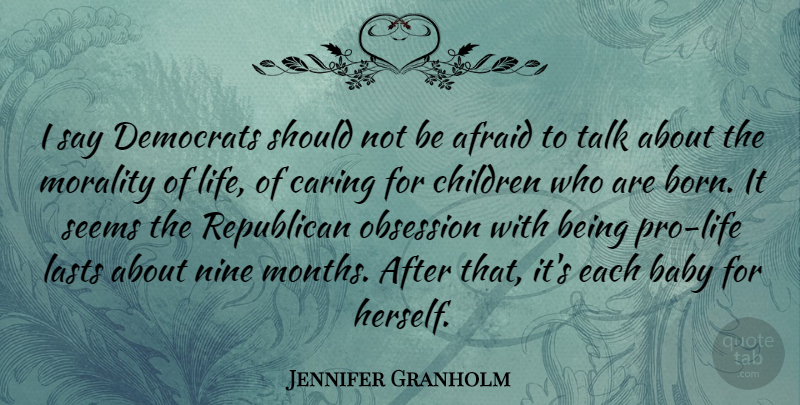 Jennifer Granholm Quote About Baby, Children, Caring: I Say Democrats Should Not...