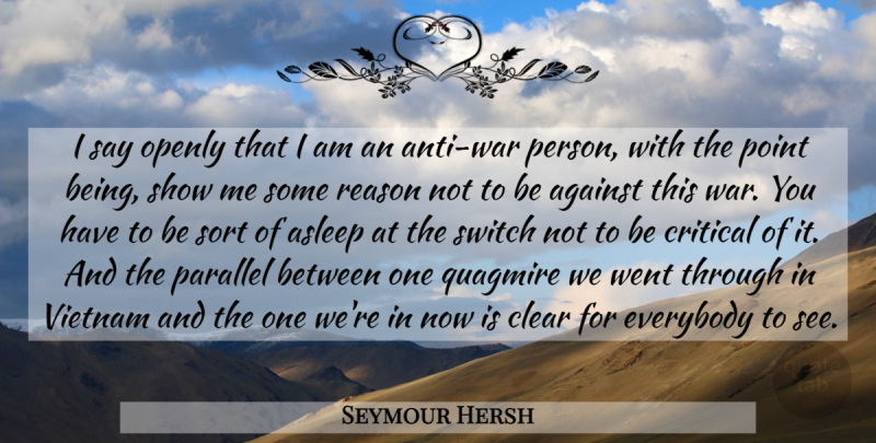 Seymour Hersh Quote About War, Quagmire, Vietnam: I Say Openly That I...