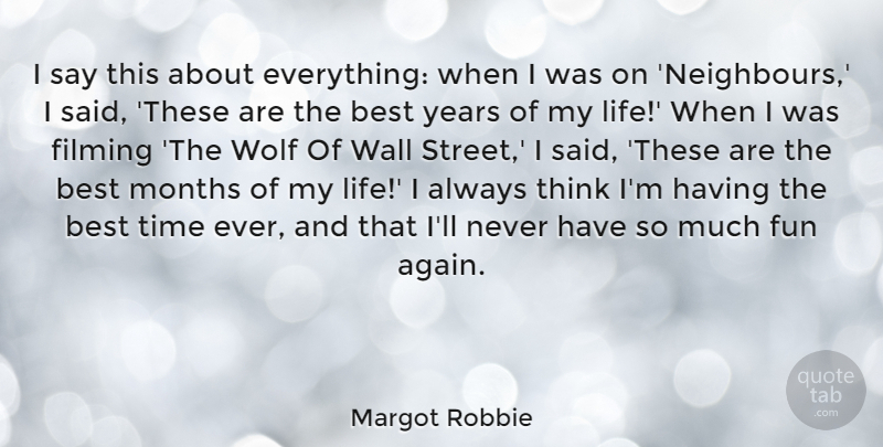 Margot Robbie Quote About Best, Filming, Fun, Life, Months: I Say This About Everything...
