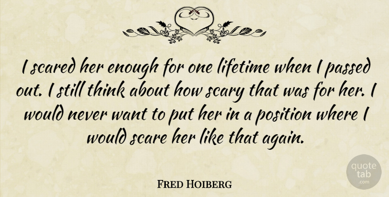 Fred Hoiberg Quote About Lifetime, Passed, Position, Scared, Scary: I Scared Her Enough For...
