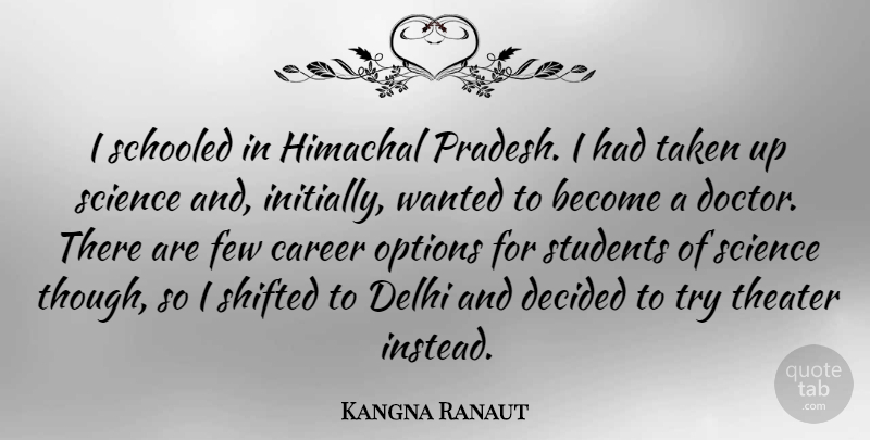 Kangna Ranaut Quote About Decided, Delhi, Few, Options, Schooled: I Schooled In Himachal Pradesh...