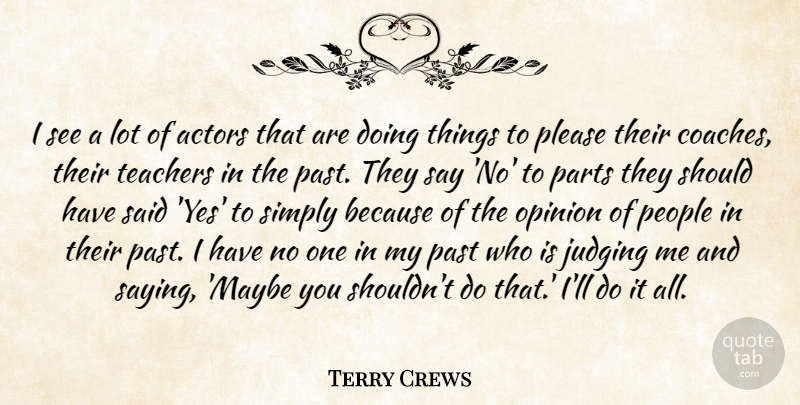 Terry Crews Quote About Parts, People, Please, Simply, Teachers: I See A Lot Of...