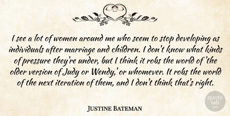 Justine Bateman Quote About Developing, Judy, Kinds, Marriage, Next: I See A Lot Of...