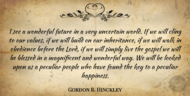Gordon B. Hinckley Quote About Blessed, Keys, People: I See A Wonderful Future...