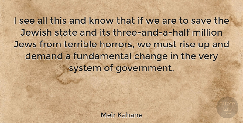 Meir Kahane Quote About Government, Three, Fundamentals: I See All This And...