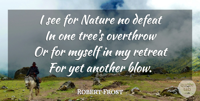 Robert Frost Quote About Nature, Blow, Tree: I See For Nature No...