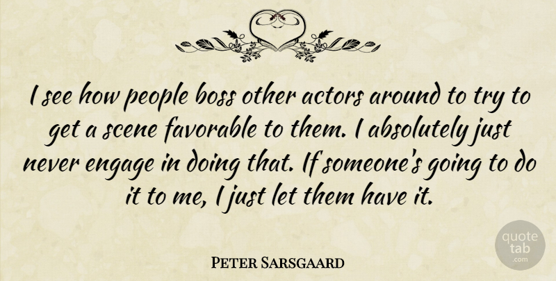 Peter Sarsgaard Quote About People, Boss, Trying: I See How People Boss...
