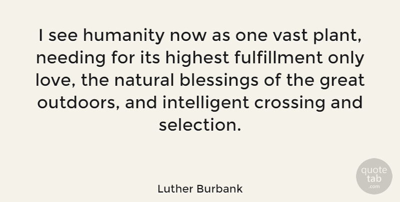 Luther Burbank Quote About Blessing, Intelligent, Grandchildren: I See Humanity Now As...