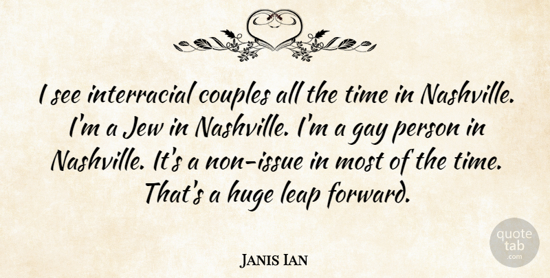 Janis Ian Quote About Couple, Gay, Nashville: I See Interracial Couples All...