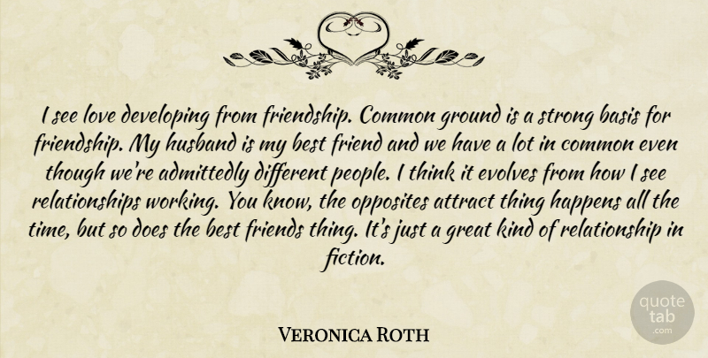 Veronica Roth Quote About Strong, Husband, Thinking: I See Love Developing From...