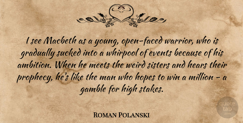Roman Polanski Quote About Ambition, Warrior, Winning: I See Macbeth As A...