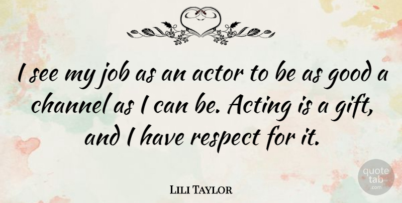 Lili Taylor Quote About Respect, Jobs, Acting: I See My Job As...
