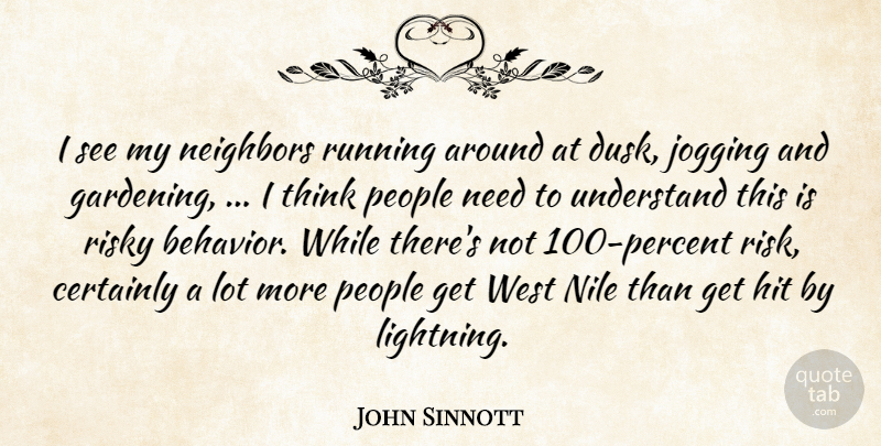 John Sinnott Quote About Certainly, Hit, Jogging, Neighbors, People: I See My Neighbors Running...