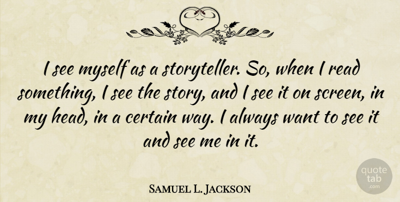 Samuel L. Jackson Quote About Want, Way, Stories: I See Myself As A...