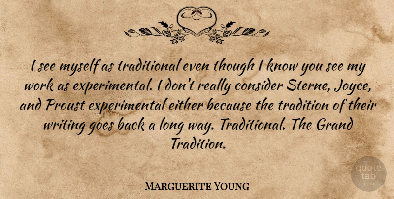 Marguerite Young Quote About Consider, Either, Goes, Grand, Proust: I See Myself As Traditional...