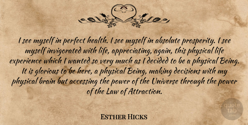 Esther Hicks Quote About Law Of Attraction, Appreciate, Perfect: I See Myself In Perfect...