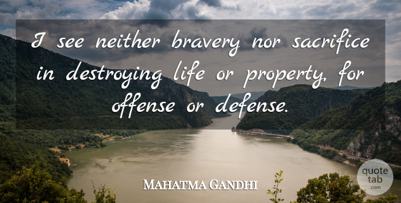 Mahatma Gandhi Quote About Freedom, Sacrifice, Bravery: I See Neither Bravery Nor...