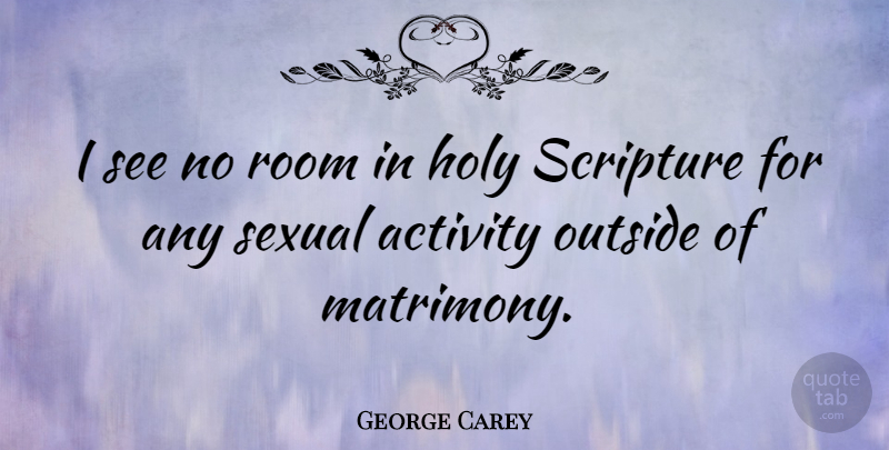 George Carey Quote About Rooms, Scripture, Holy: I See No Room In...