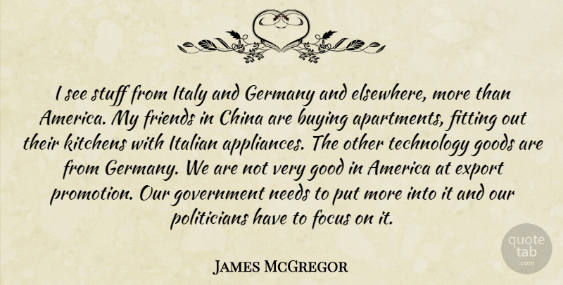 James McGregor Quote About America, Buying, China, Export, Fitting: I See Stuff From Italy...
