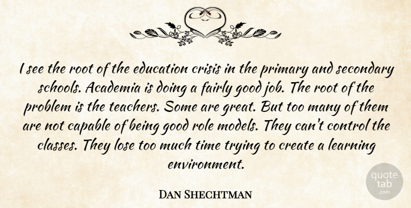 Dan Shechtman Quote About Academia, Capable, Control, Create, Crisis: I See The Root Of...