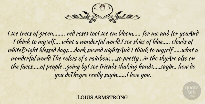 Louis Armstrong Quote About Blessed, Clouds, Colors, Love, People: I See Trees Of Green...