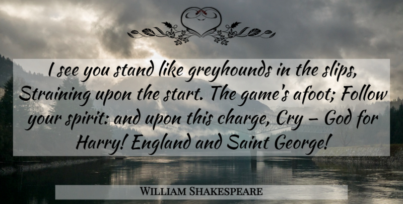 William Shakespeare Quote About Saint George, Games, England: I See You Stand Like...