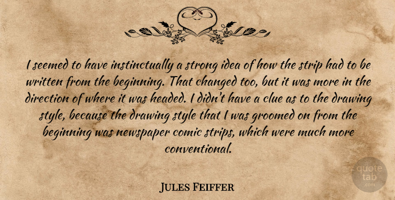 Jules Feiffer Quote About Strong, Ideas, Drawing: I Seemed To Have Instinctually...