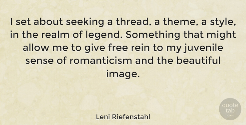 Leni Riefenstahl Quote About Allow, German Director, Juvenile, Might, Realm: I Set About Seeking A...