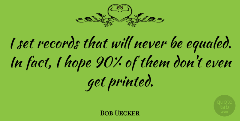 Bob Uecker Quote About Sports, Records, Facts: I Set Records That Will...