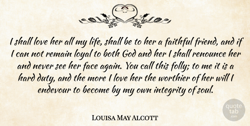Louisa May Alcott Quote About Both, Call, Face, Faithful, God: I Shall Love Her All...