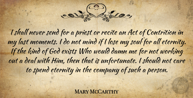 Mary McCarthy Quote About Work Out, Soul, Mind: I Shall Never Send For...