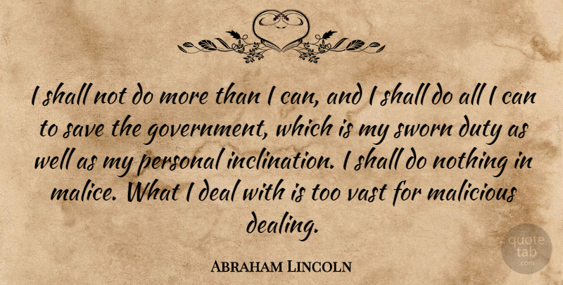 Abraham Lincoln Quote About Perseverance, Government, Duty: I Shall Not Do More...