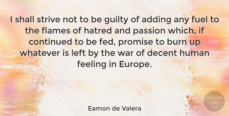 Eamon de Valera Quote About War, Passion, Flames: I Shall Strive Not To...
