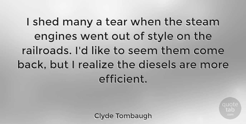 Clyde Tombaugh Quote About Engines, Shed, Steam, Tear: I Shed Many A Tear...