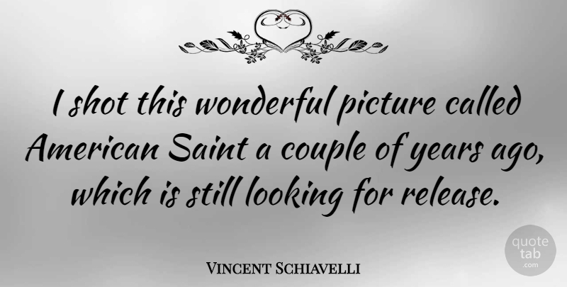 Vincent Schiavelli Quote About Couple, Years, Saint: I Shot This Wonderful Picture...