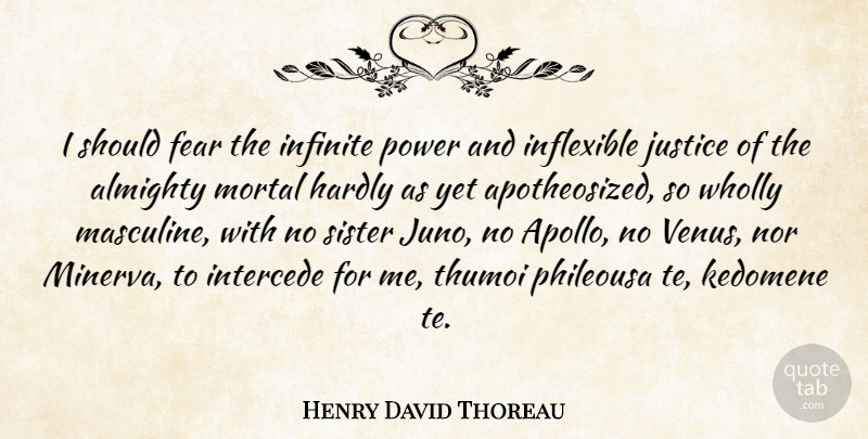 Henry David Thoreau Quote About Sister, God, Women: I Should Fear The Infinite...