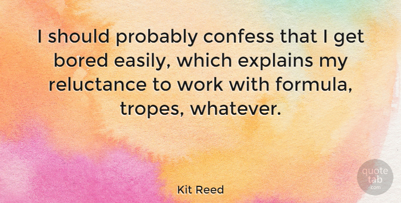 Kit Reed Quote About Bored, Tropes, Reluctance: I Should Probably Confess That...