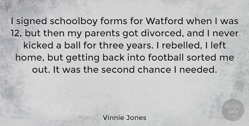 Vinnie Jones Quote About Football, Home, Second Chance: I Signed Schoolboy Forms For...
