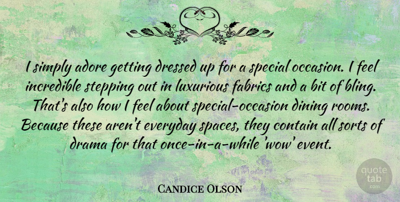 Candice Olson Quote About Adore, Bit, Contain, Dining, Dressed: I Simply Adore Getting Dressed...