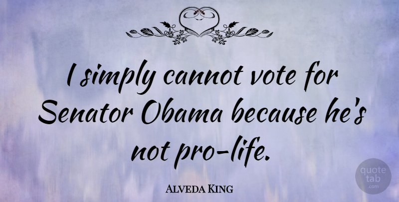 Alveda King Quote About Pro Life, Vote, Senators: I Simply Cannot Vote For...