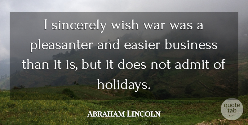 Abraham Lincoln Quote About War, Holiday, Wish: I Sincerely Wish War Was...