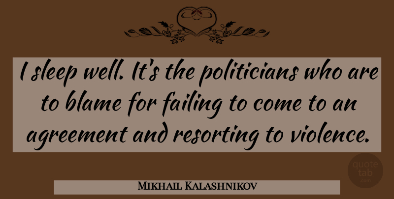 Mikhail Kalashnikov Quote About Sleep, Agreement, Ak 47: I Sleep Well Its The...