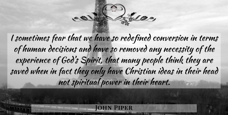 John Piper Quote About Christian, Spiritual, Heart: I Sometimes Fear That We...