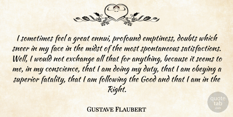 Gustave Flaubert Quote About Work, Profound, Doubt: I Sometimes Feel A Great...