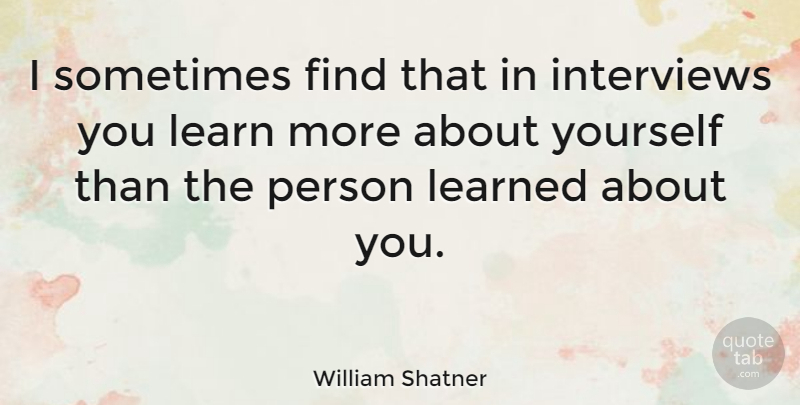 William Shatner Quote About Inspirational, Funny, Motivational: I Sometimes Find That In...