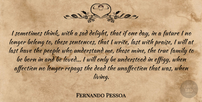 Fernando Pessoa Quote About Writing, Thinking, People: I Sometimes Think With A...