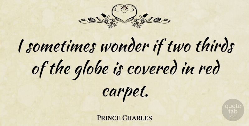 Prince Charles Quote About Two, Red, Sometimes: I Sometimes Wonder If Two...