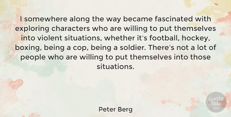 Peter Berg Quote About Football, Character, Hockey: I Somewhere Along The Way...