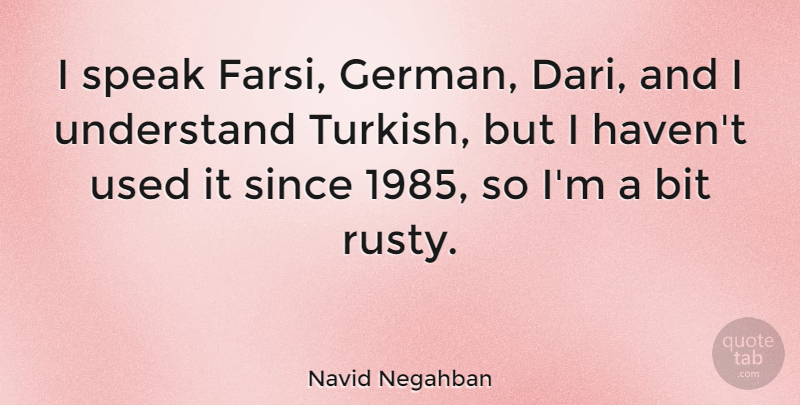 Navid Negahban Quote About Speak, Used, Turkish: I Speak Farsi German Dari...